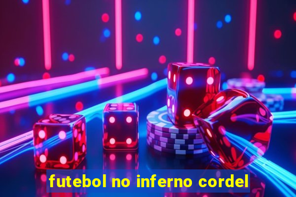 futebol no inferno cordel